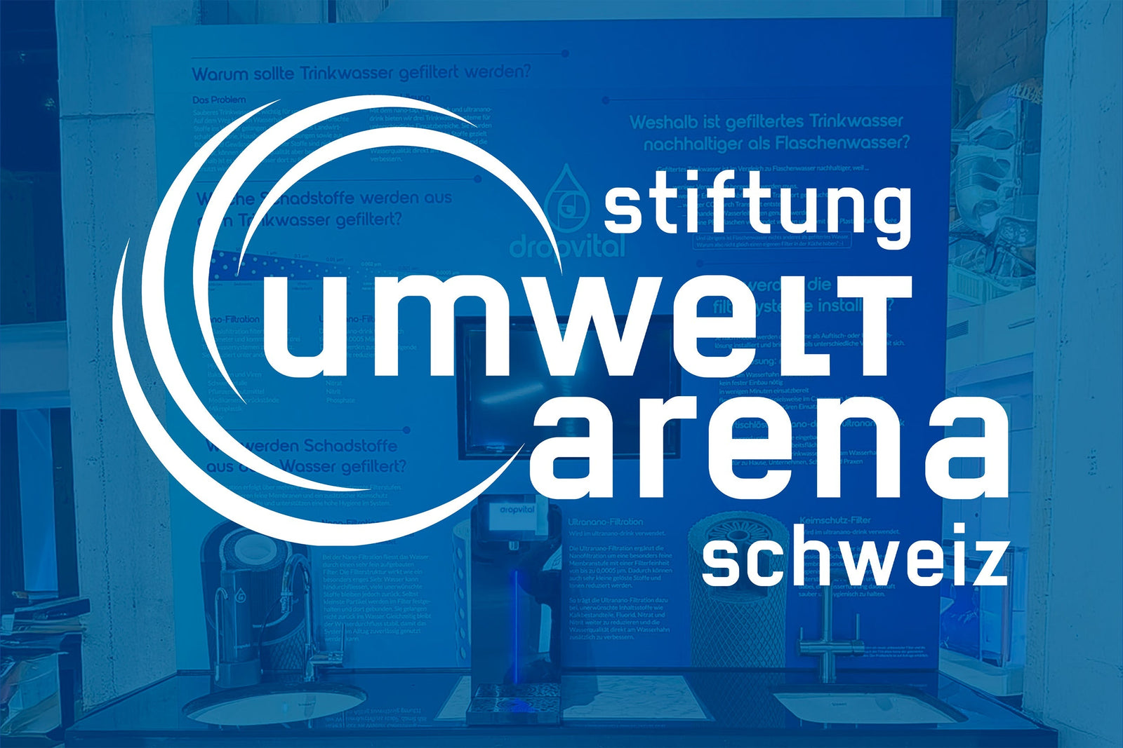 Sauberes Trinkwasser zum Anfassen: Dropvital in der Umweltarena Schweiz